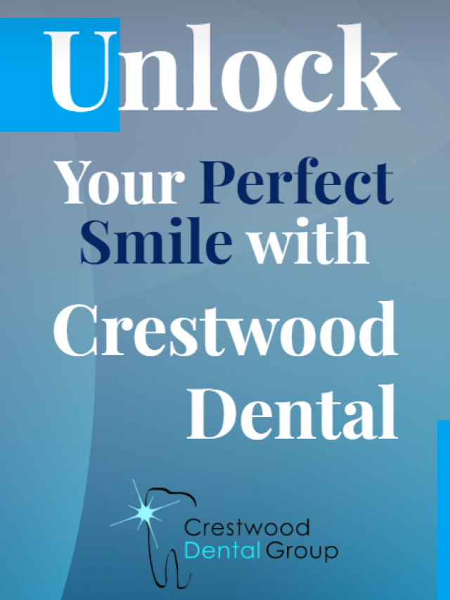 Unlock Your Perfect Smile with Crestwood Dental